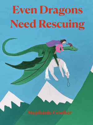 cover image of Even Dragons Need Rescuing